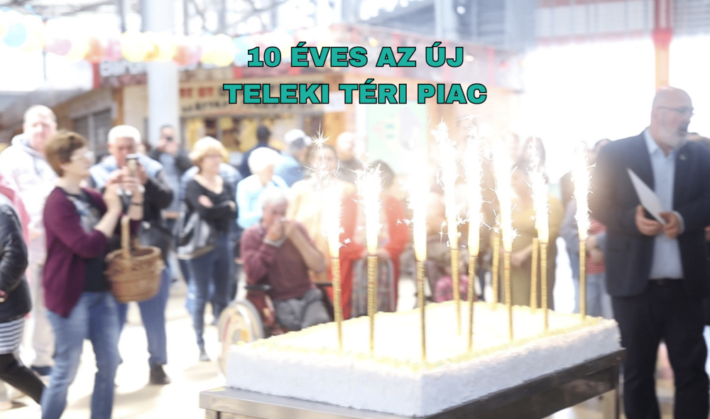 10 ÉVES AZ ÚJ TELEKI TÉRI PIAC